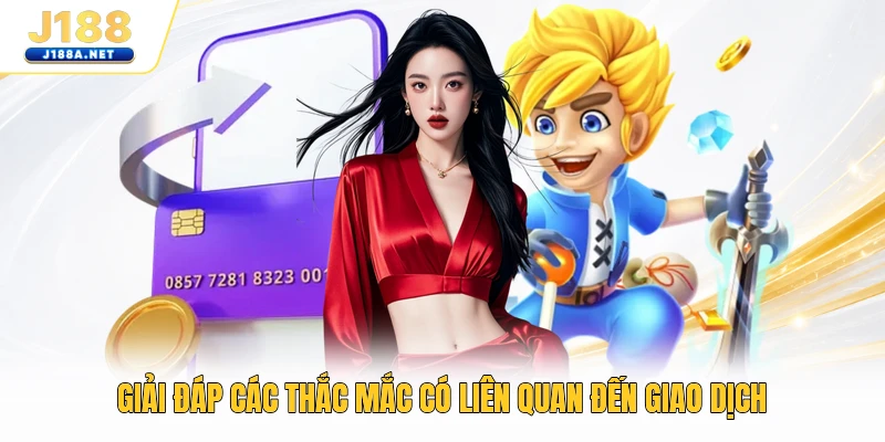 Giải đáp các thắc mắc có liên quan đến giao dịch