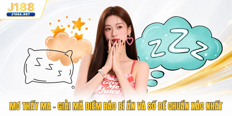 Mơ Thấy Ma - Giải Mã Điềm Báo Bí Ẩn Và Số Đề Chuẩn Xác Nhất