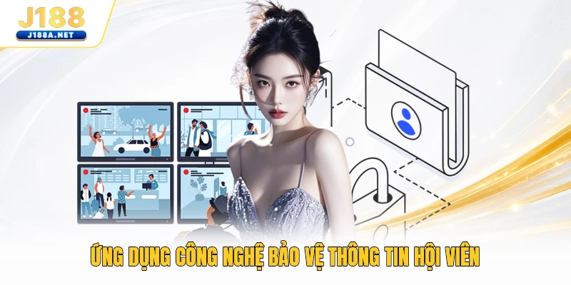 Ứng dụng công nghệ bảo vệ thông tin hội viên